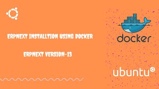 How to install erpnext using docker  ERPNEXT Version 13  Ubuntu [upl. by Avigdor]