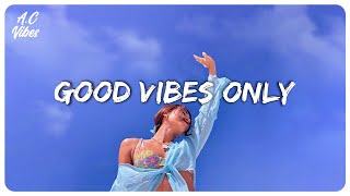 Good vibes music  Familiar songs that make you sing out loud [upl. by Atlante36]