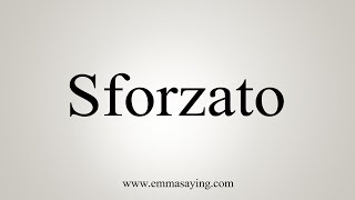 How To Say Sforzato [upl. by Maiocco]