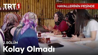 Kolay Olmadı  Hayallerinin Peşinde 2 Bölüm [upl. by Marguerite948]