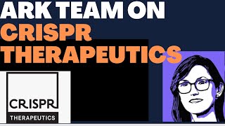 ARK Cathie Wood and Team Commentary on CRISPR Therapeutics Stock NASDAQ CRSP [upl. by Anselmo]