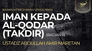 Ust Abdullah Amir Maretan  Iman Kepada AlQodar Bagian 6 [upl. by Inalaeham583]