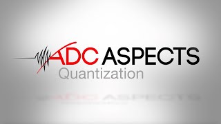 ADC Aspects  Episode 1  Quantization [upl. by Aliakam534]