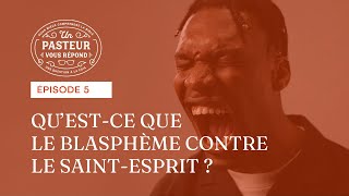 Questce que le blasphème contre le SaintEsprit Épisode 5 [upl. by Aliuqahs]