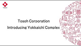 Introducing Tosohs Yokkaichi Complex [upl. by Girish]