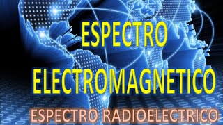 Qué es el espectro electromagnético  Espectro electromagnético  ESPECTRO RADIOELECTRICO [upl. by Cirederf]