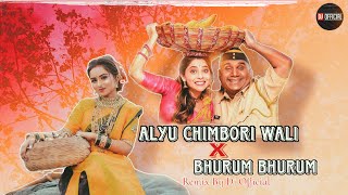 Alyu Chimbori Wali X Bhurum Bhurum Remix By Dj Official djremix koligeet aagarisongs [upl. by Vinnie511]