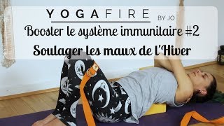 Yoga pour soulager les Maux de lHiver  Yoga pour le Système immunitaire 2  Yoga Fire By Jo [upl. by Eiramanig]