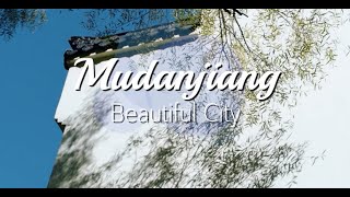 Mudanjiang Beautiful City [upl. by Clayson]