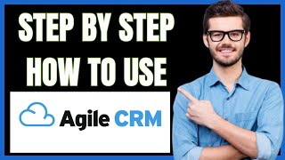 HOW TO USE AGILE CRM BEST CRM SOFTWARE TUTORIAL [upl. by Gnay]