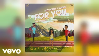 Kizz Daniel  For You ft Wizkid Official Audio [upl. by Savick]