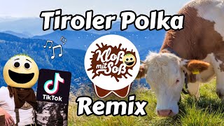 Tiroler Polka Kloß mit Soß Remix [upl. by Cortney381]