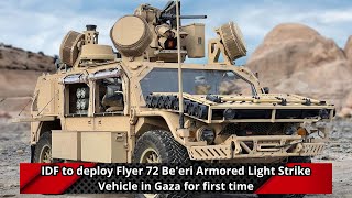 IDF to deploy Flyer 72 Beeri Armored Light Strike Vehicle in Gaza for first time [upl. by Nora]