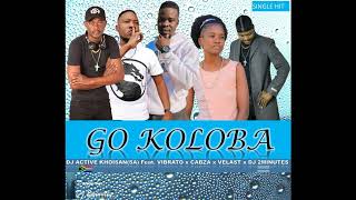 Go Koloba  DJ Active Khoisan SA ft Vibrato Cabza Velast amp DJ 2minutes Original [upl. by Asseret]