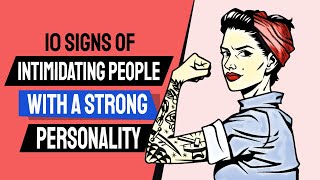 10 Signs of Intimidating People with A Strong Personality [upl. by Brouwer]