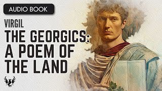 💥 VIRGIL ❯ The Georgics A Poem of the Land ❯ FULL AUDIOBOOK 📚 [upl. by Ibbie]