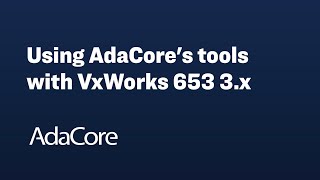 Using AdaCores tools with VxWorks 653 3x [upl. by Killy]