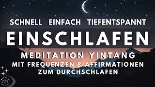 Schnell amp tiefentspannt EINSCHLAFEN ✨ Meditation mit Affirmationen amp Frequenzen  Yintang Schlafen [upl. by Cida]