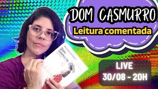 Dom Casmurro  Leitura Comentada  Live 10 [upl. by Emmit]