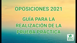 OPOSICIONES 2021 Guía Realización Prueba Práctica [upl. by Aleciram]