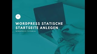 07 Wordpress Tutorial  Statische Startseite anlegen [upl. by Durant]