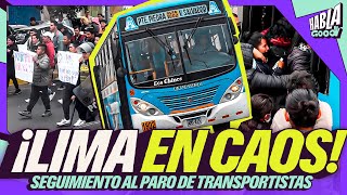 TODO sobre el PARO DE TRANSPORTISTAS  LIMA se sumerge al CAOS  Habla Good [upl. by Wyndham]