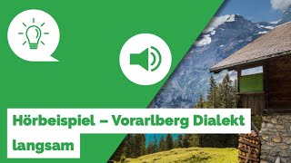 Hörbeispiel  Vorarlberg Dialekt  langsam [upl. by Davilman105]