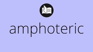 What AMPHOTERIC means • Meaning of AMPHOTERIC • amphoteric MEANING • amphoteric DEFINITION [upl. by Navad]