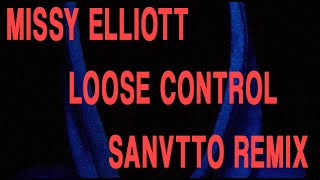 Missy Elliott  Lose Control Sanvtto Remix [upl. by Kifar308]