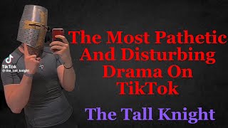 The Most Pathetic And Disturbing Drama On TikTok  The Tall Knight [upl. by Britte213]