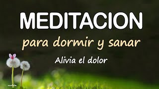 DUERME Y SANA💚DORMIR PROFUNDO y SANAR DOLOR de CUERPO y MENTE  Meditación GUIADA ZEN para ANSIEDAD [upl. by Teresina]