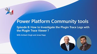 Power Platform Community Tools  How to Investigate the Plugin Trace Logs with Plugin Trace Viewer [upl. by Haleemaj471]