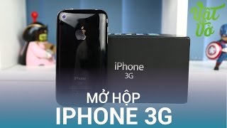 Vật Vờ Mở hộp amp trên tay đồ quotsiêu cổquot iPhone 3G 8 năm tuổi nhưng vẫn quyến rũ [upl. by Capp]