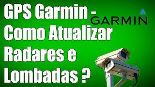 GPS Garmin  Como Atualizar Radares e Lombadas  Gratuito [upl. by Vanden]