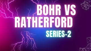 Bohr vs Ratherford series2 [upl. by Analart]