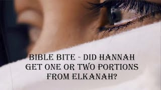 Bible Bite  Did Hannah get one or two Portions from Elkanah [upl. by Chiquita476]