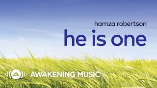 Hamza Robertson  He Is One  Official Lyric Video [upl. by Libre]