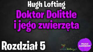 Doktor Dolittle i jego zwierzęta  Rozdział 5  Hugh Lofting  Audiobook za darmo [upl. by Alletsirhc]