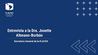 Entrevista a la Dra Josette AltmannBorbón Secretaria General de la FLACSO [upl. by Eniamrahc]