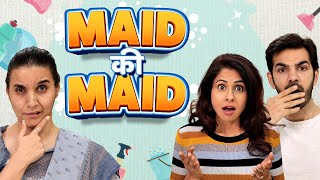 MAID KI MAID  Ft Chhavi Mittal Karan V Grover and Shubhangi  Hindi Comedy Short Film  SIT [upl. by Tice]