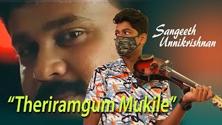 Therirangum Mukile  Violin Cover  Sangeeth Unnikrishnan Mazhathullikilukkam [upl. by Alikat633]