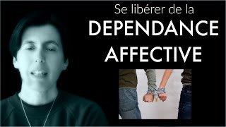 Se libérer de la dépendance affective [upl. by Avrit906]