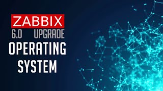 Zabbix 60 Upgrade  Operating System [upl. by Bilbe360]