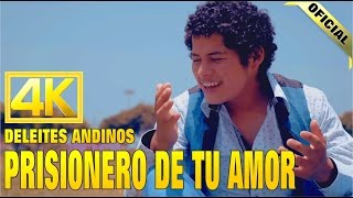 Deleites Andinos  Prisionero De Tu Amor  Vídeo Oficial [upl. by Kataway]