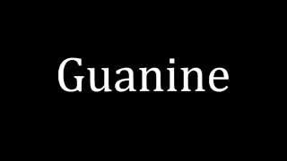 How to pronounce Guanine [upl. by Atalya]