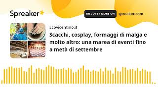 Scacchi cosplay formaggi di malga e molto altro una marea di eventi fino a metà di settembre [upl. by Bashemath]