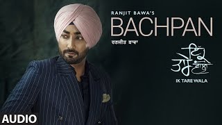 Bachpan Ranjit Bawa Audio Song Ik Tare Wala  Desi Routz  Surkhab  New Punjabi Songs 2018 [upl. by Odie]