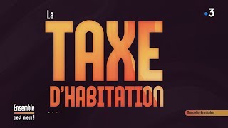 La taxe dhabitation  Ensemble Cest Mieux  30012020 [upl. by Natika]