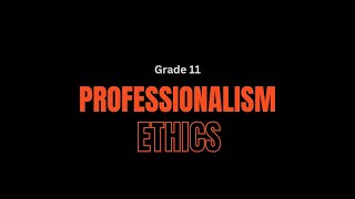 Professionalism and Ethics Grade 11 [upl. by Feodore259]