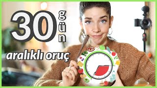 30 Gün Boyunca Aralıklı Oruç Tuttum 💚  Intermittent Fasting [upl. by Anawait]